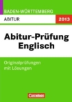 Landesabitur Englisch (Baden-W&uuml;rttemberg), Original Pr&uuml;fungsaufgaben Englisch