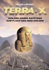 Terra X : Von den Oasen &Auml;gyptens zum Fluch des Inka-Goldes