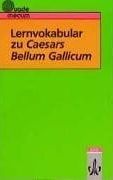 De Bello Gallico - Lernvokabular zu Caesars Bellum Gallicum