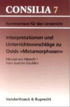 Ovids Metamorphosen: Interpretationen und Unterrichtsvorschläge