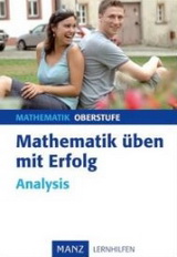 Mathe Abi Lernhilfen von Manz f&uuml;r den Einsatz in der Oberstufe, Klasse 11-13 -erg&auml;nzend zum Mathe Leistungskurs bzw. Mathe Grundkurs