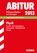 Physik Originalprfungen mit ausfhrlichen Lsungen fr das Abitur/Zentralabitur in Physik 2013