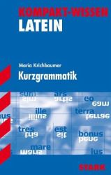 Kompaktwissen Latein -  f&uuml;r die Sekundarstufe I, erg&auml;nzend zum Unterricht