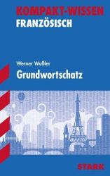 Kompaktwissen Franz�sisch Grundwortschatz - f&uuml;r die Sekundarstufe I, erg&auml;nzend zum Unterricht