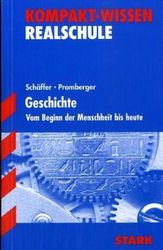 Kompaktwissen Geschichte -  f&uuml;r die Mittelstufe/Sekundarstufe I, erg&auml;nzend zum Unterricht