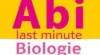 Biologie  ABI LERNHILFEN, Last Minute