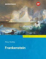 Frankenstein. Mary Shelley -Inhaltlicher Schwerpunkt Landesabitur