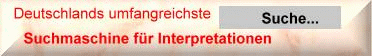 Hier geht es zu Deutschlands größter Suchmaschine für deutsch- und englischsprachige Interpretationen