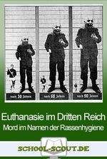 Euthanasie im Dritten Reich - Mord im Namen der Rassenhygiene