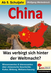 Kopiervorlagen für den Unterricht in Geschichte. China - Was verbirgt sich hinter der neuen Weltmacht?