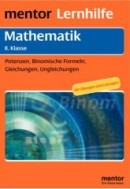 Mathematik. 9. Klasse. Potenzen, Binomische Formeln, Gleichungen, Ungleichungen