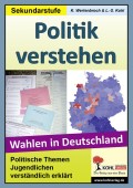 Politik verstehen. Wahlen in Deutschland - 
                Politische Themen Jugendlichen leicht erklärt.