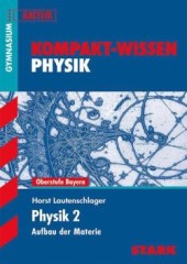 Kompaktwissen Physik Abitur -  für die Oberstufe/Sekundarstufe II, ergänzend zum Unterricht